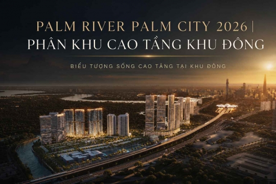Palm River Palm City 2026 | East Zone High-Rise Precinct